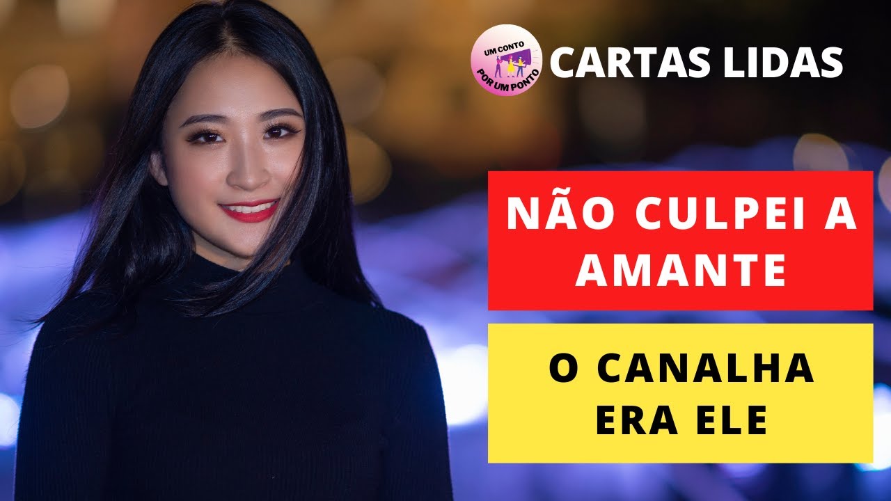 NÃO CULPEI A AMANTE O CANALHA ERA ELE HISTÓRIAS DE SUPERAÇÃO REAIS