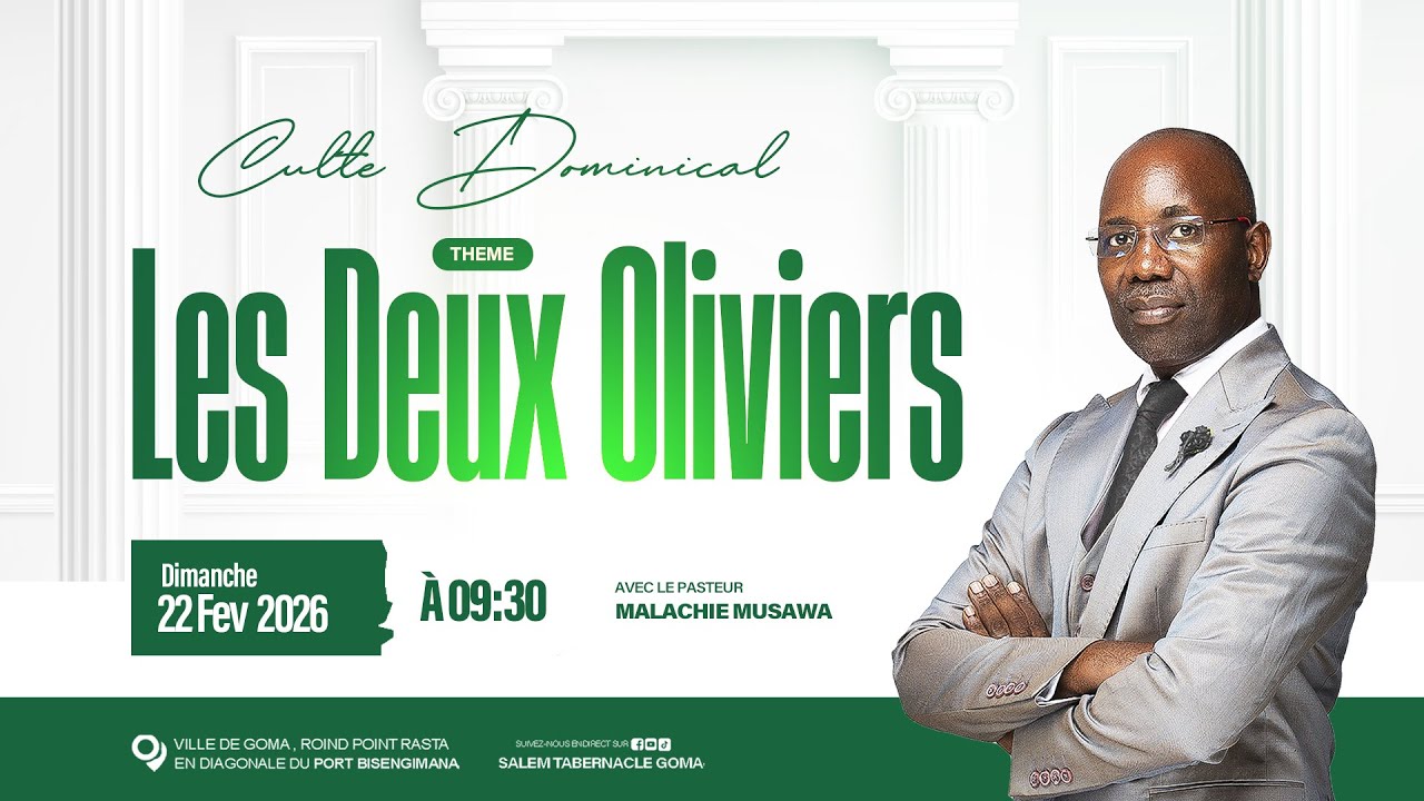 Culte Dominical 22.02.2026 / Thème : LES DEUX OLIVIERS / Past Malachie MUSAWA