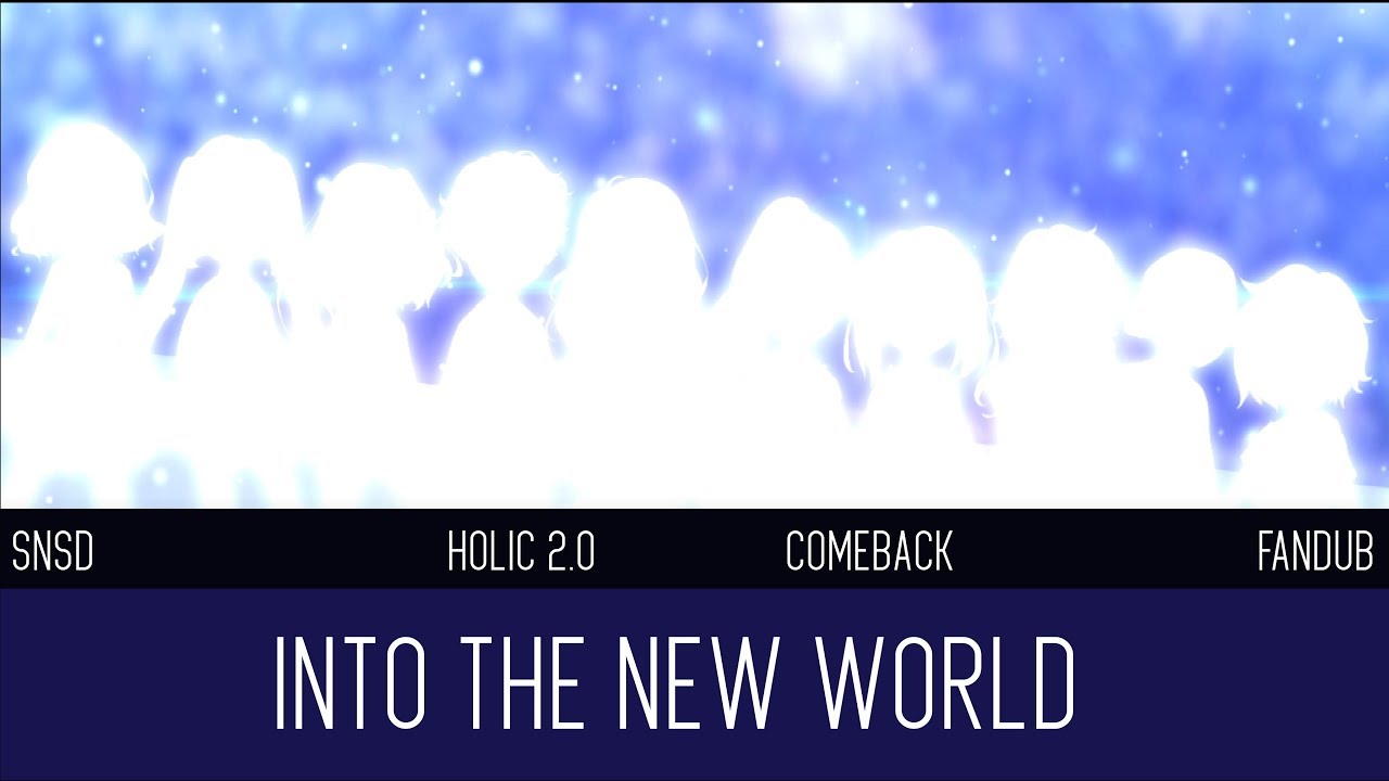 【HOLIC 2.0】《INTO THE NEW WORLD》《FANDUB》