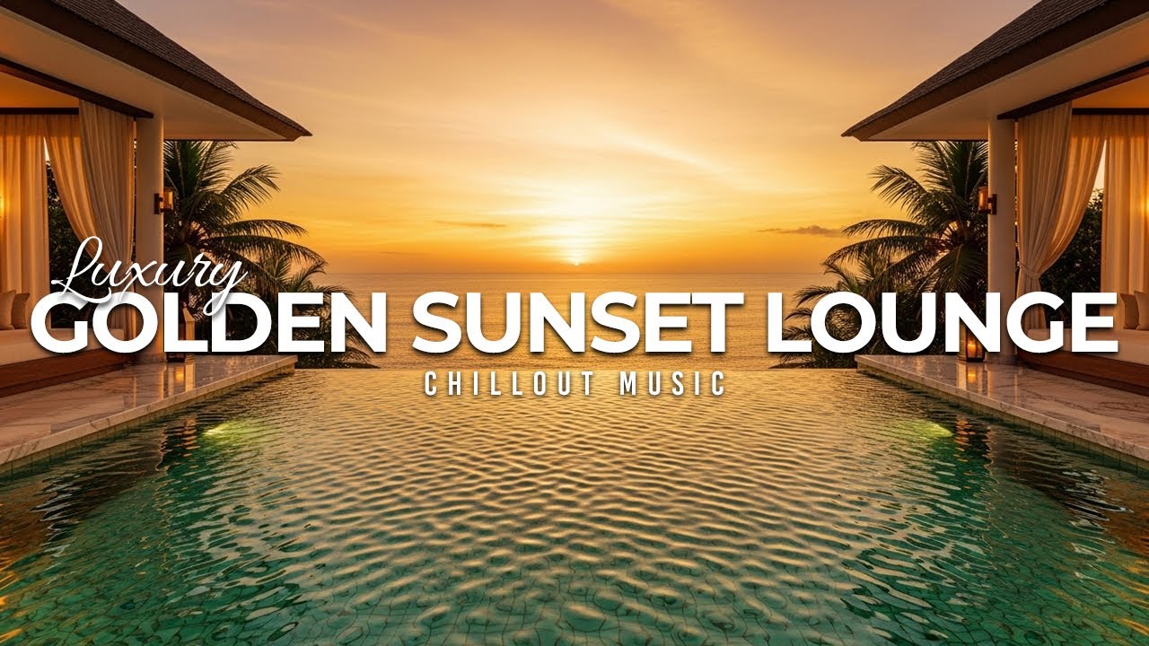 Golden Sunset Lounge 2025 🌅 Chillout Music Collection for Relaxation