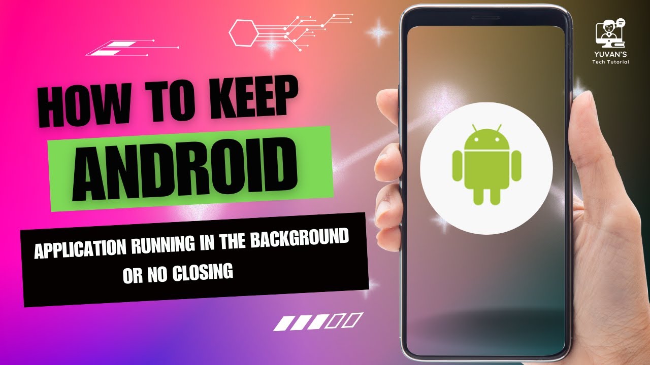 How to Keep Android Application Running in the Background or no Closing