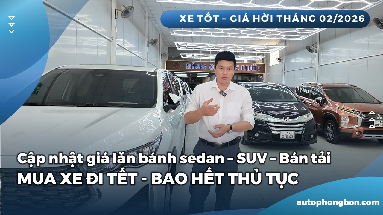 MUA XE ĐI TẾT - BAO HẾT THỦ TỤC - CẬP NHẬT GIÁ LĂN BÁNH SEDAN - SUV - BẢN TẢI | Tháng 02/2026