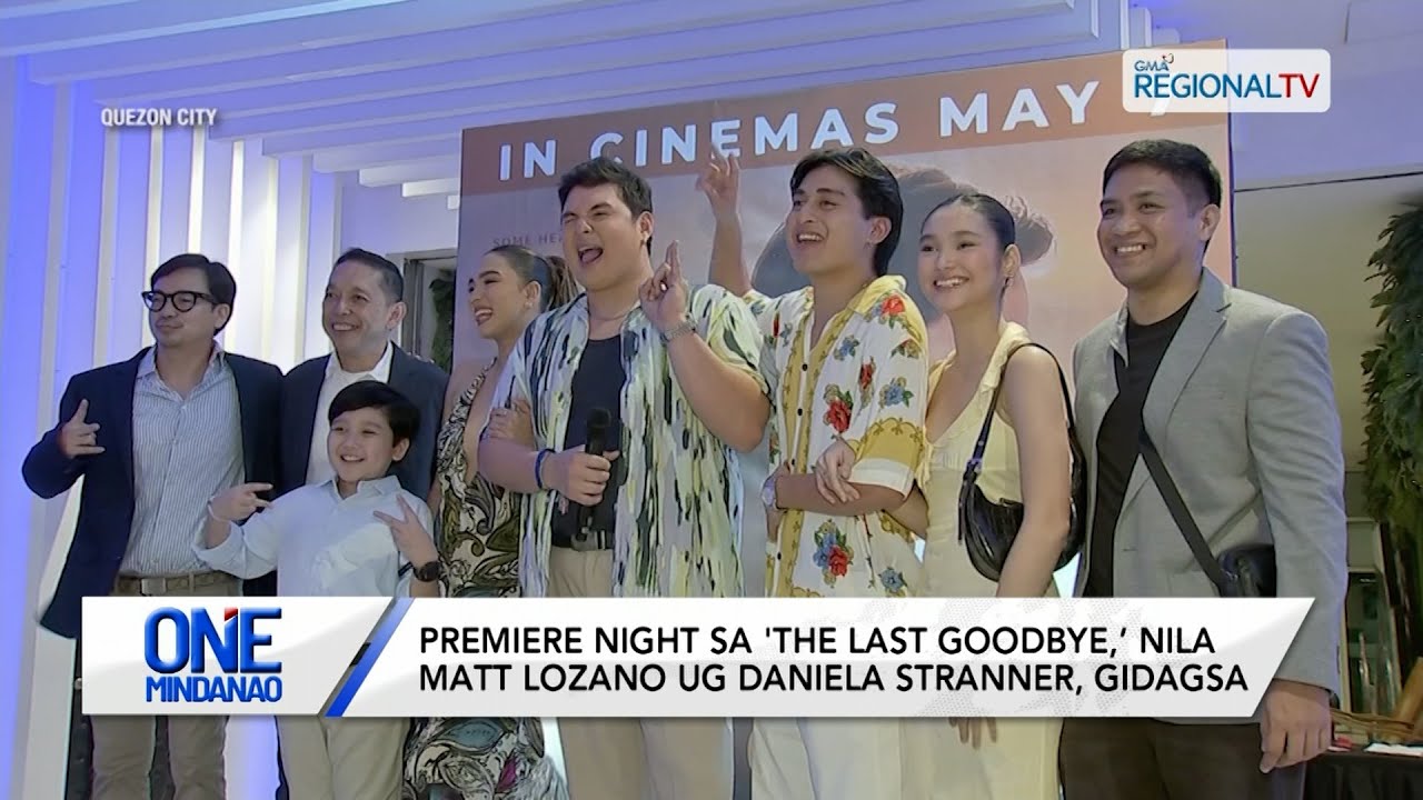 One Mindanao: Premiere 'The Last Goodbye&rsquo; nils Matt Lozano ug Daniela Stranner, gidagsa