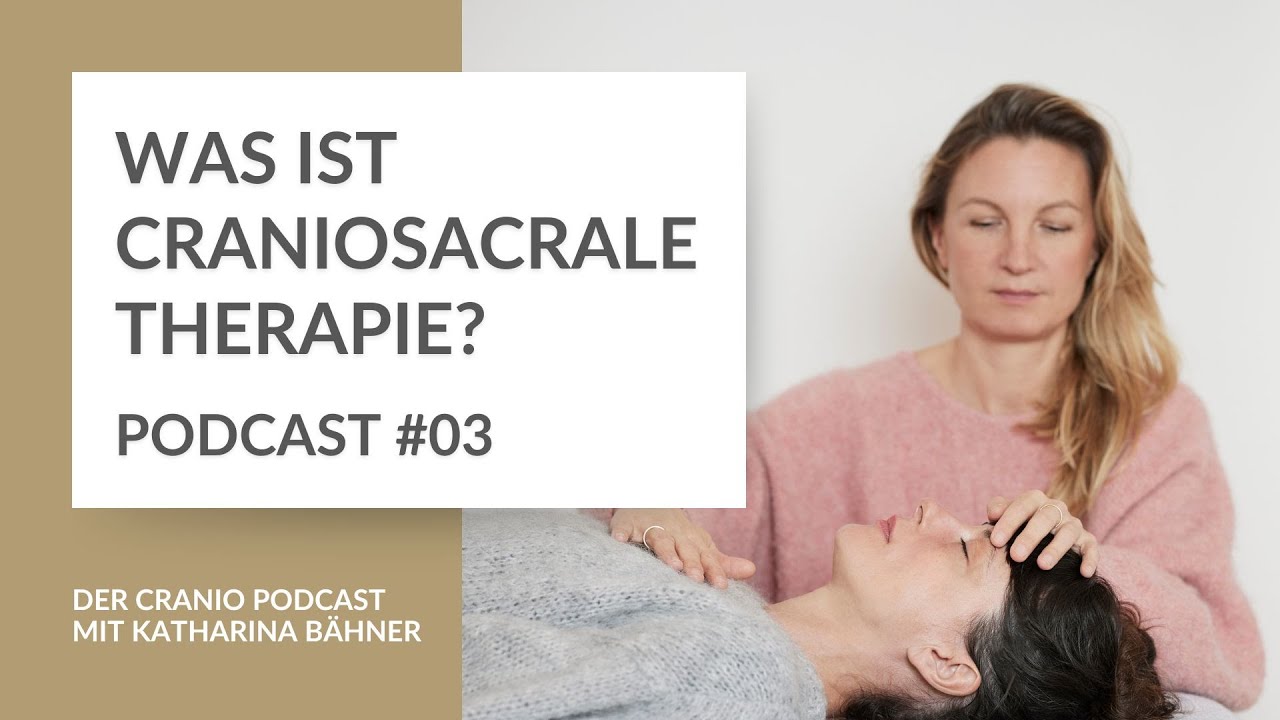 #03 Was ist Craniosacrale Therapie? -- Der Cranio Podcast