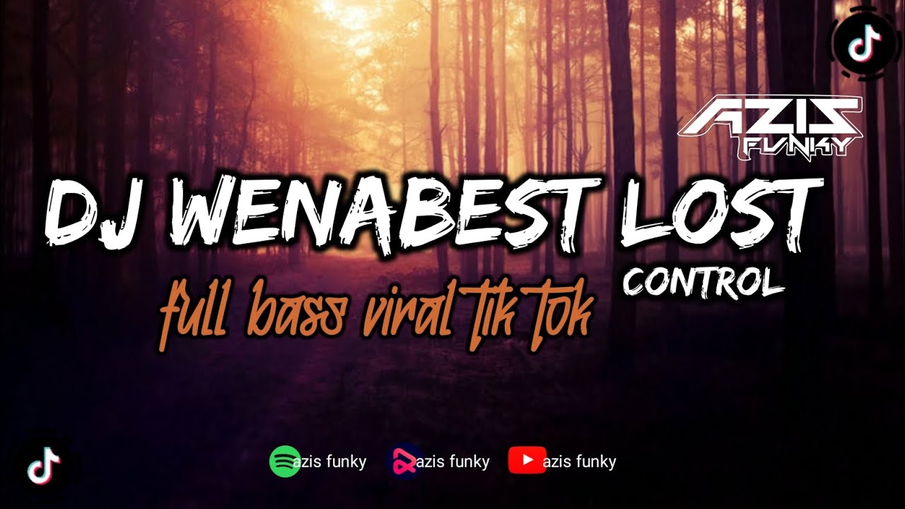 DJ WENABEST LOST CONTROL FULL BASS VIRAL TIK TOK BY AZIS FUNKY RIMEX