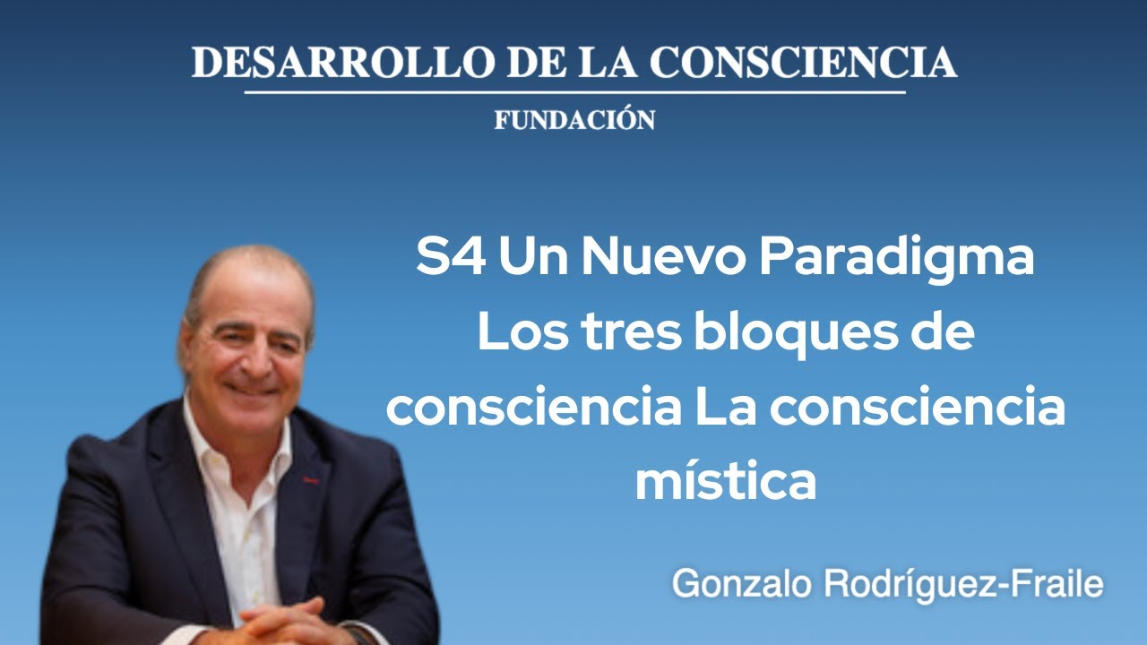 S4  Un Nuevo Paradigma - Los tres bloques de consciencia  La consciencia mística