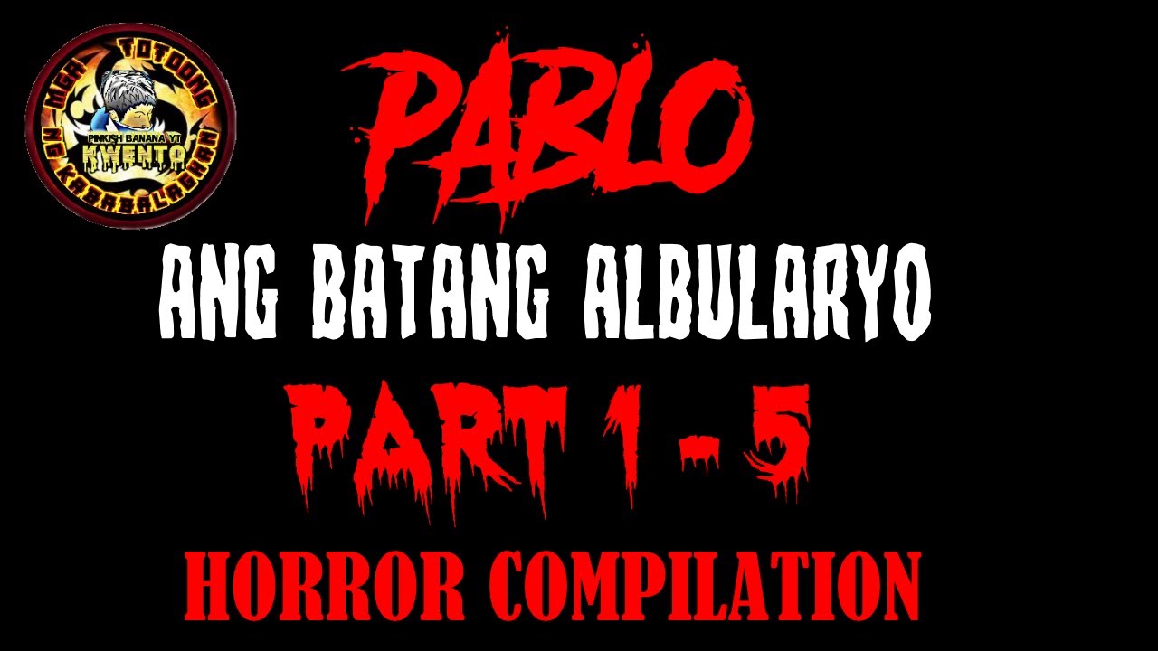 PABLO ANG BATANG ALBULARYO PART 1 TO 5