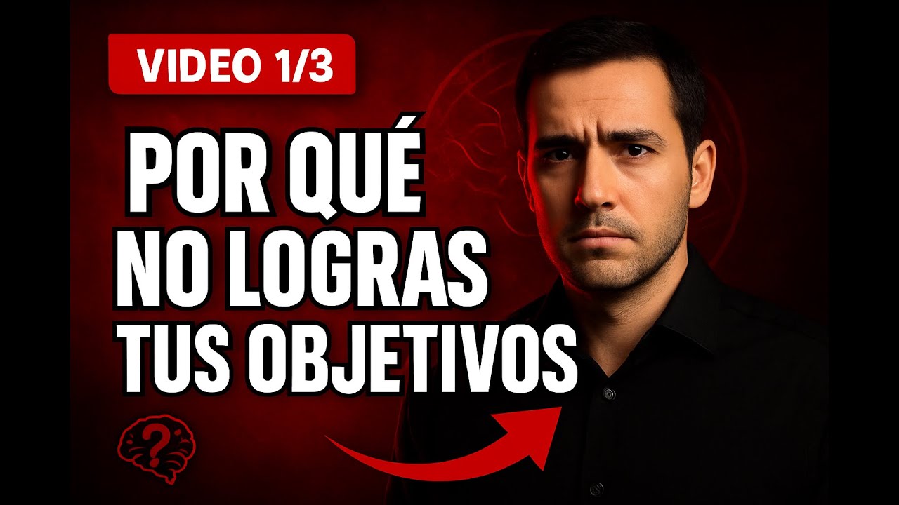 Por Qué NO Logras Tus Objetivos (Aunque Los Quieras Mucho) - La Técnica Que Lo Cambia Todo