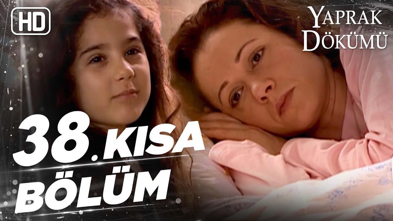 Yaprak Dökümü 38. Kısa Bölüm