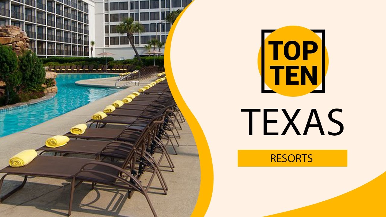 Top 10 Best Resorts to Visit in Texas | USA - English