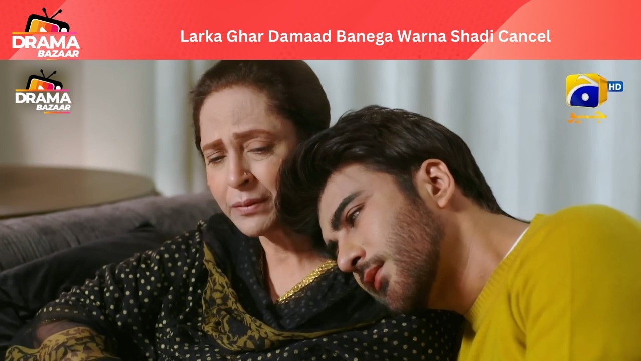 Baap Shadi Ki Shart Hai Larka Ghar Damaad Bane Maa Door Nhi Kr Sakti |EP68|EhraameJunoon|DramaBazaar