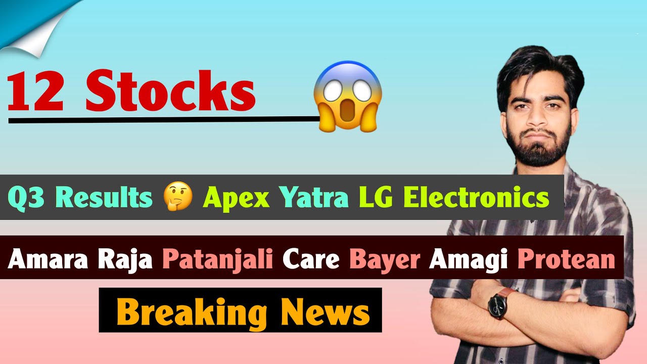 12 Stocks 😱 Q3 Results 🤔 Apex &bull; Yatra &bull; LG Electronics &bull; Amara Raja &bull; Care &bull; Bayer 🤯 Breaking News 