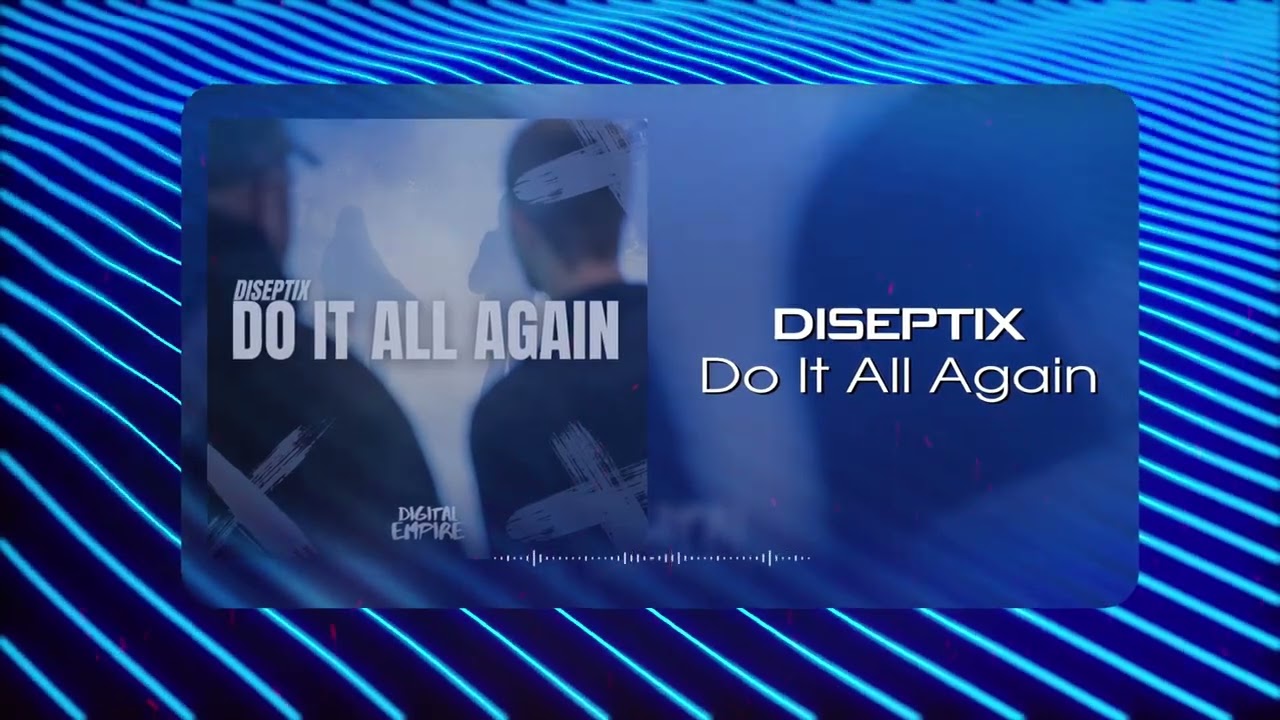 Diseptix - Do It All Again (Musical Visual)