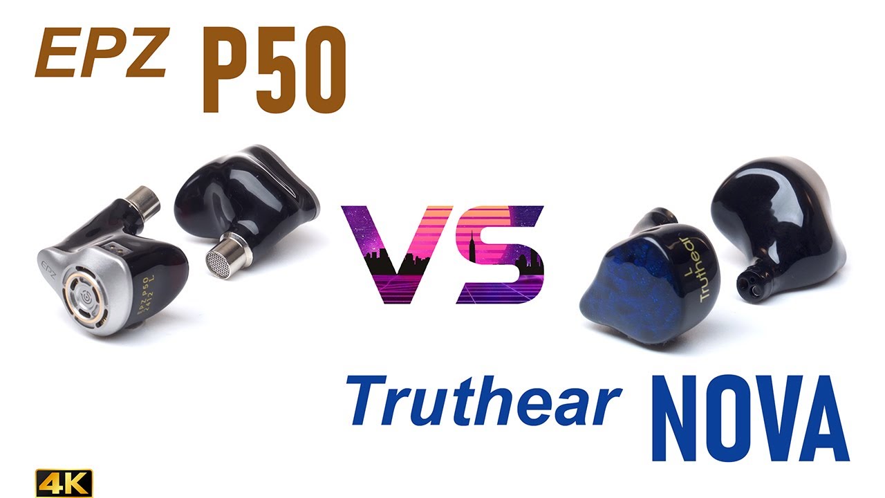 EPZ P50 vs Truthear Nova