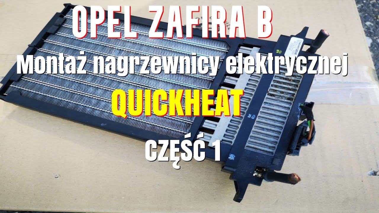 Opel zafira b montaż nagrzewnicy elektrycznej QUICKHEAT cz.1