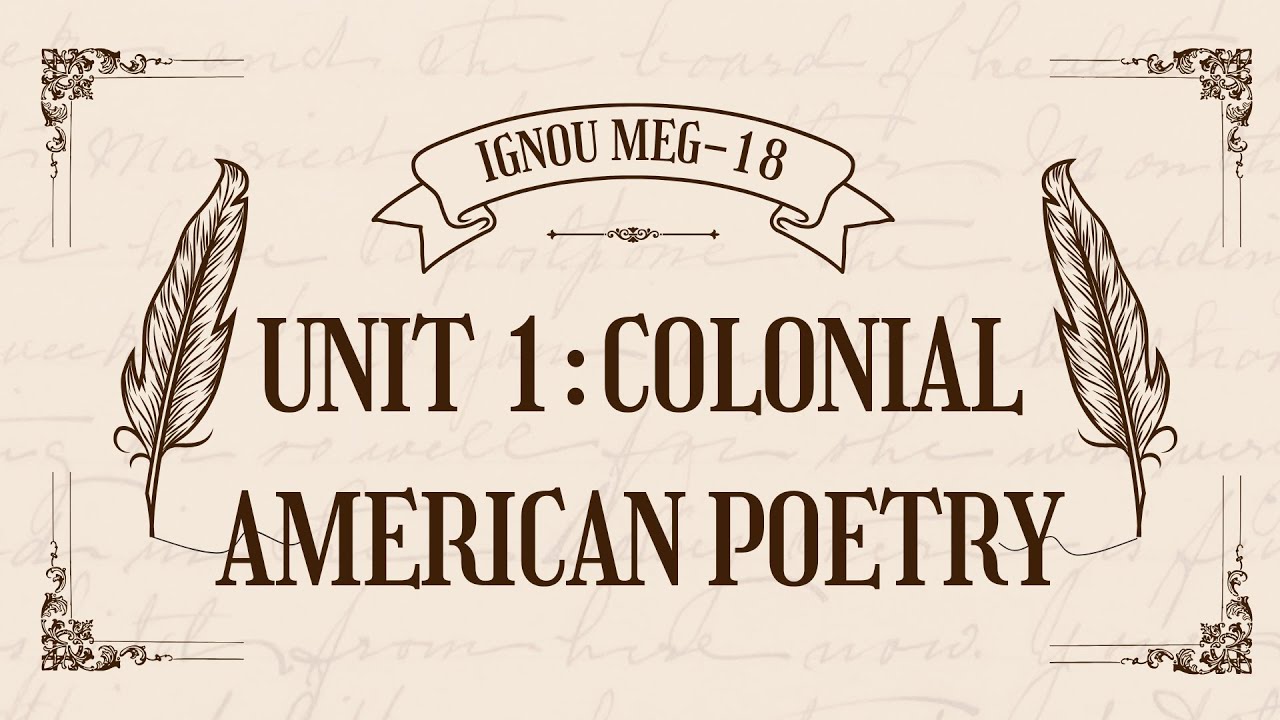 IGNOU MEG-18 | Unit 1: Contextualizing American Poetry &ndash; Colonial Period (Full Explanation)