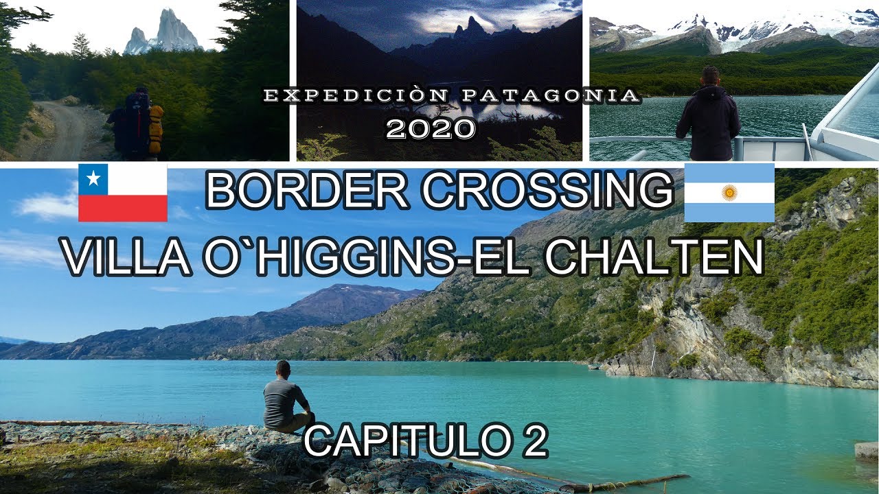 Border Crossing Villa Ohiggins-El Chalten, Expediciòn Patagonia 2020, Capitulo 2