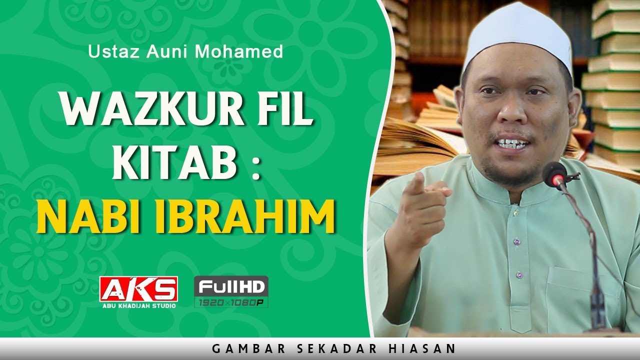 153 | Wazkur Fil Kitab : NABI IBRAHIM | Ustaz Auni Mohamed