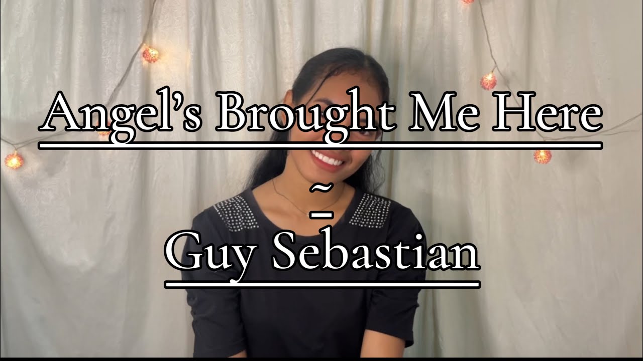 ANGELS BROUGHT ME HERE - GUY SEBASTIAN (COVER BY GLORIA FANGOHOY)