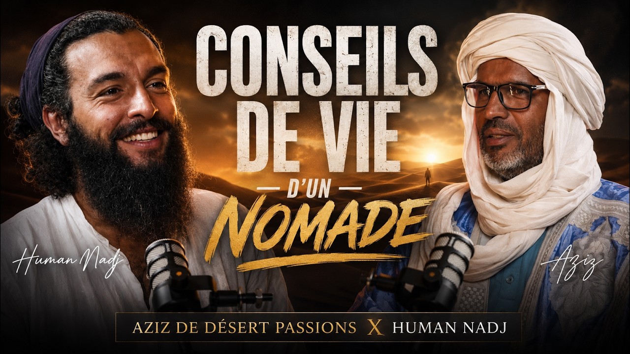 🏜️ CONSEILS DE VIE D'UN NOMADE - AZIZ DE DÉSERT PASSIONS