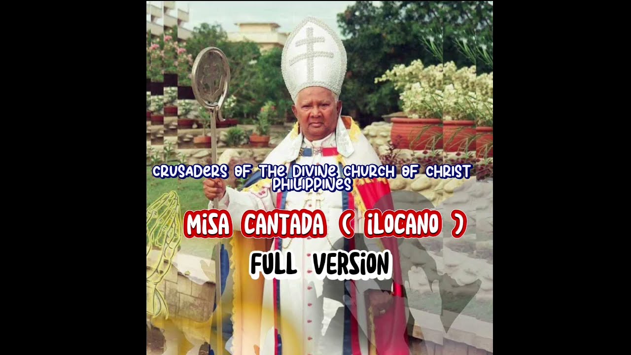 MISA CANTADA FULL ILOCANO VERSION  || CRUSADERS OF THE DIVINE CHURCH OF CHRIST