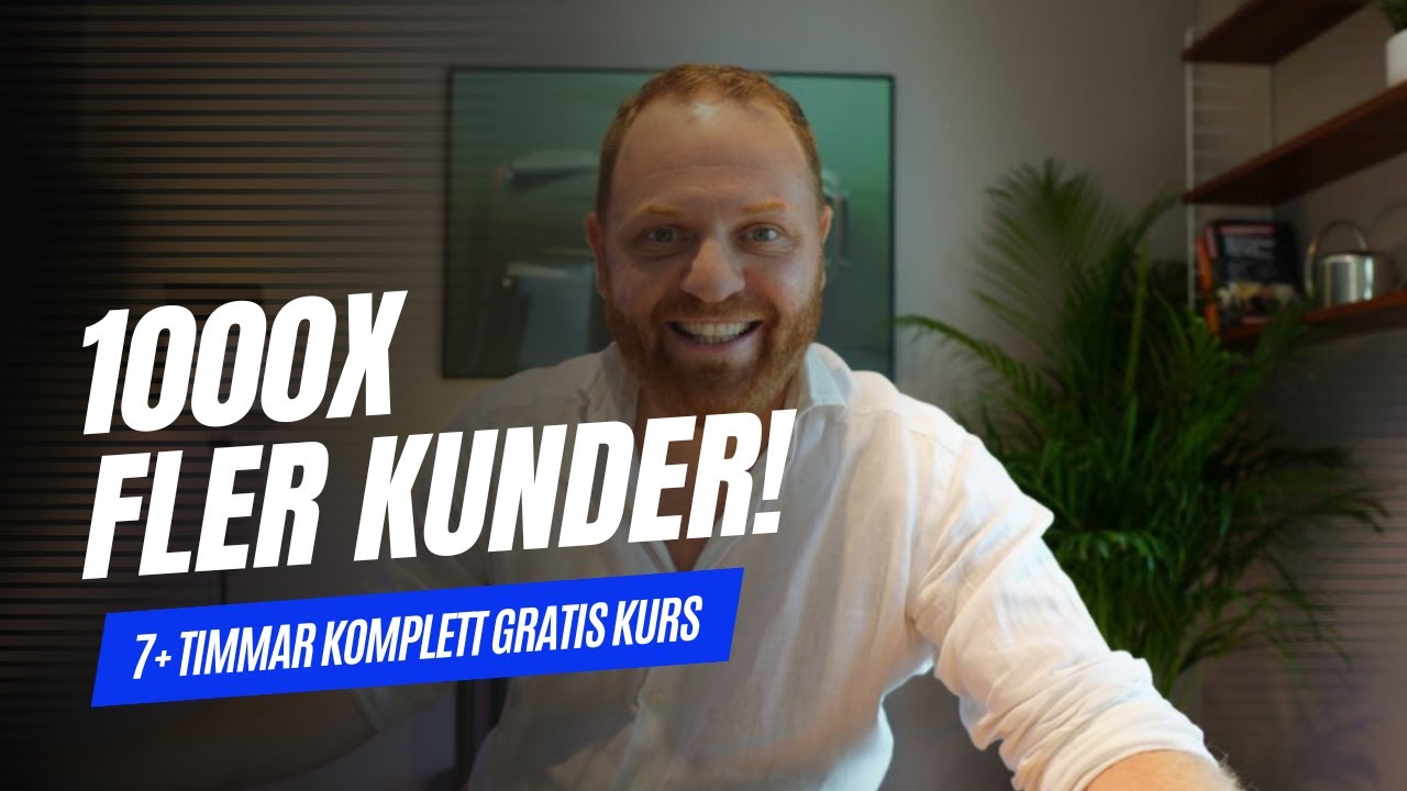 1000X Fler Kunder: Den Ultimata Gratis 7-Timmars Kursen i Digital Marknadsföring!