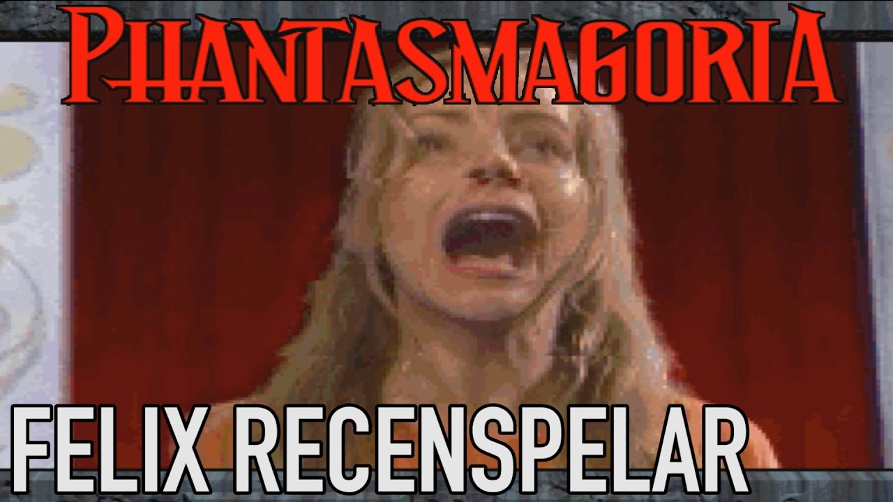 Phantasmagoria -- Felix Recenspelar