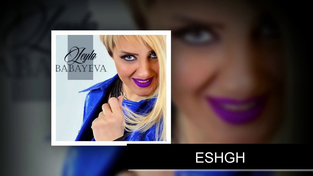 LEYLA BABAYEVA - ESHGH ( fars)