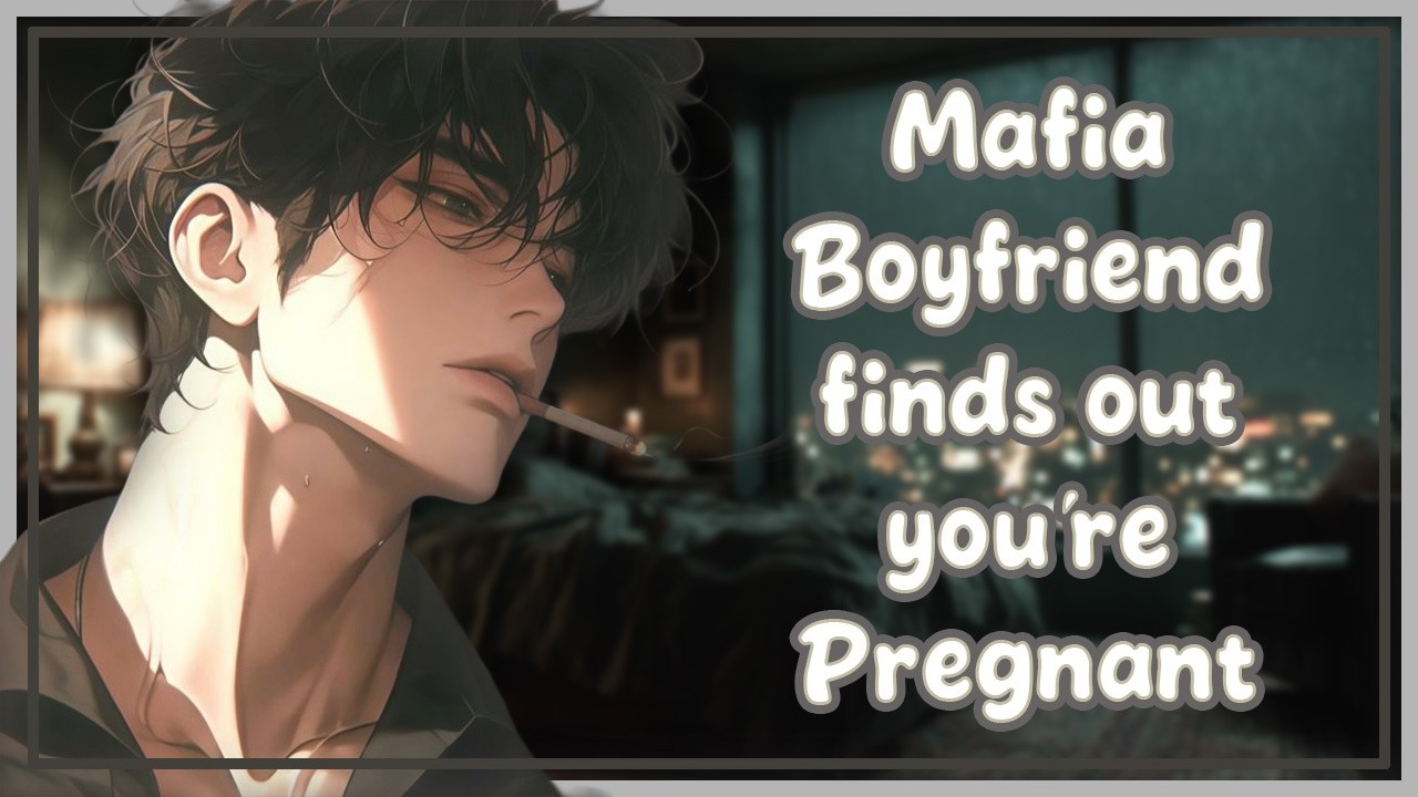 Mafia Boyfriend Finds out your Pregnant | [M4F] [ASMR Roleplay] [Mafia]