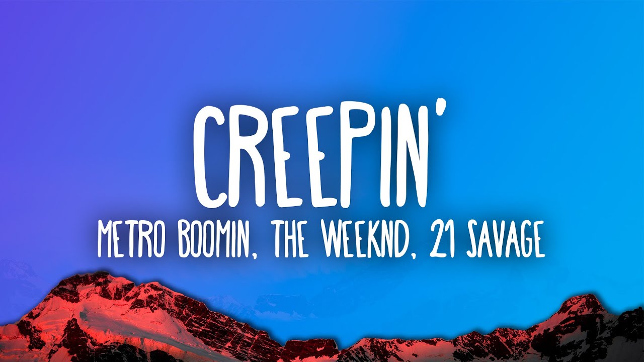 Metro Boomin, The Weeknd, 21 Savage - Creepin