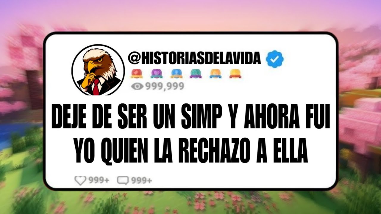 Deje de ser un SIMP y ahora FUI YO QUIEN LA RECHAZO A ELLA