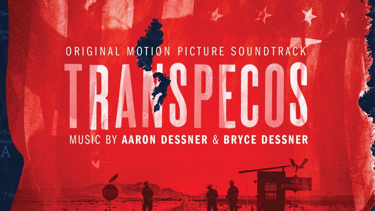 Aaron Dessner & Bryce Dessner - Tipping Point | Transpecos (Original Motion Picture Soundtrack)