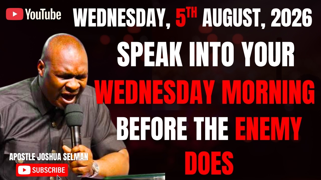 5TH AUGUST, 2026 : START YOUR WEDNESDAY WITH POWERFUL EARLY MORNING PRAYERS || APOSTLE JOSHUA SELMAN