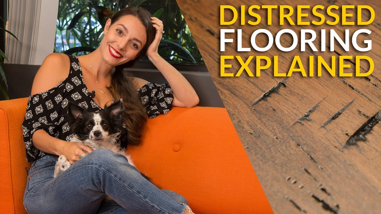 Distressed Hardwood Flooring – A Visual Explanation