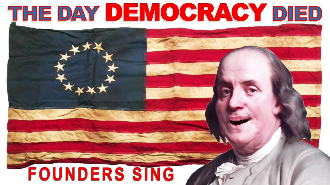 THE DAY DEMOCRACY DIED - by Founders Sing with Don McLean & Founding Fathers