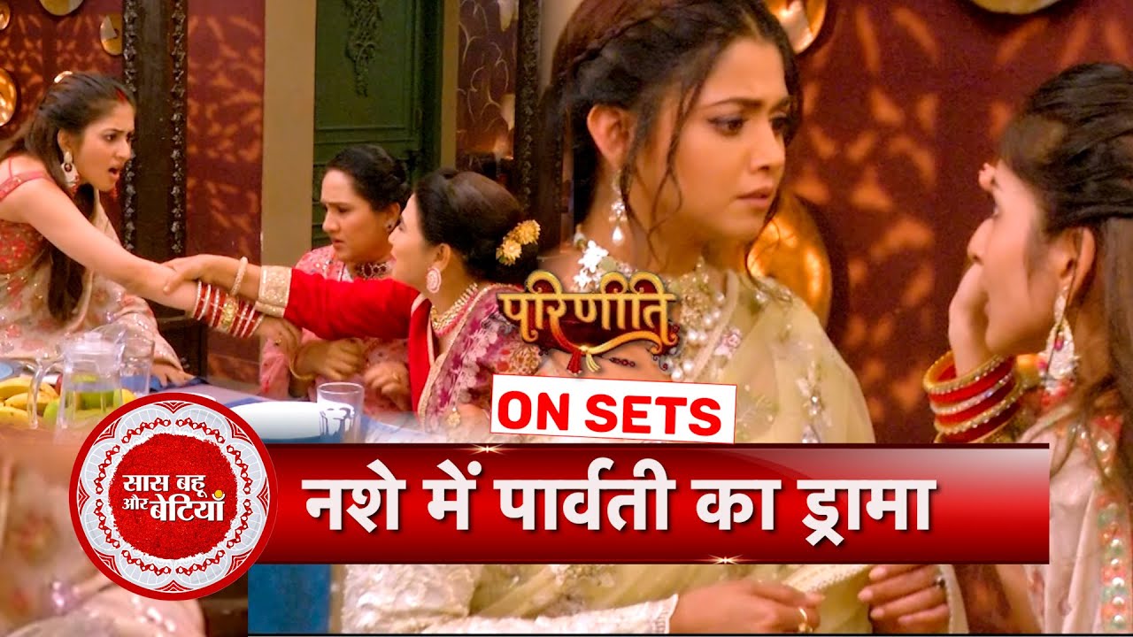 Parineetii: Parvati Gets Drunk & Tells Neeti's Truth To Family | SBB