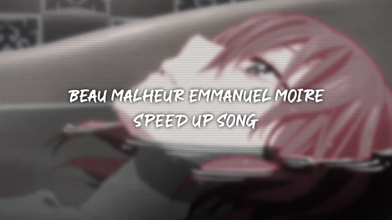 beau malheur emmanuel moire - speed up