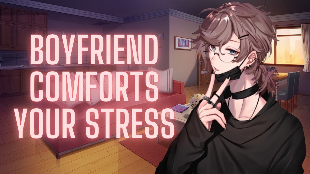 Boyfriend Comforts Your Stress {Cuddles} {Comfort} {{Kisses} {ASMR Roleplay}