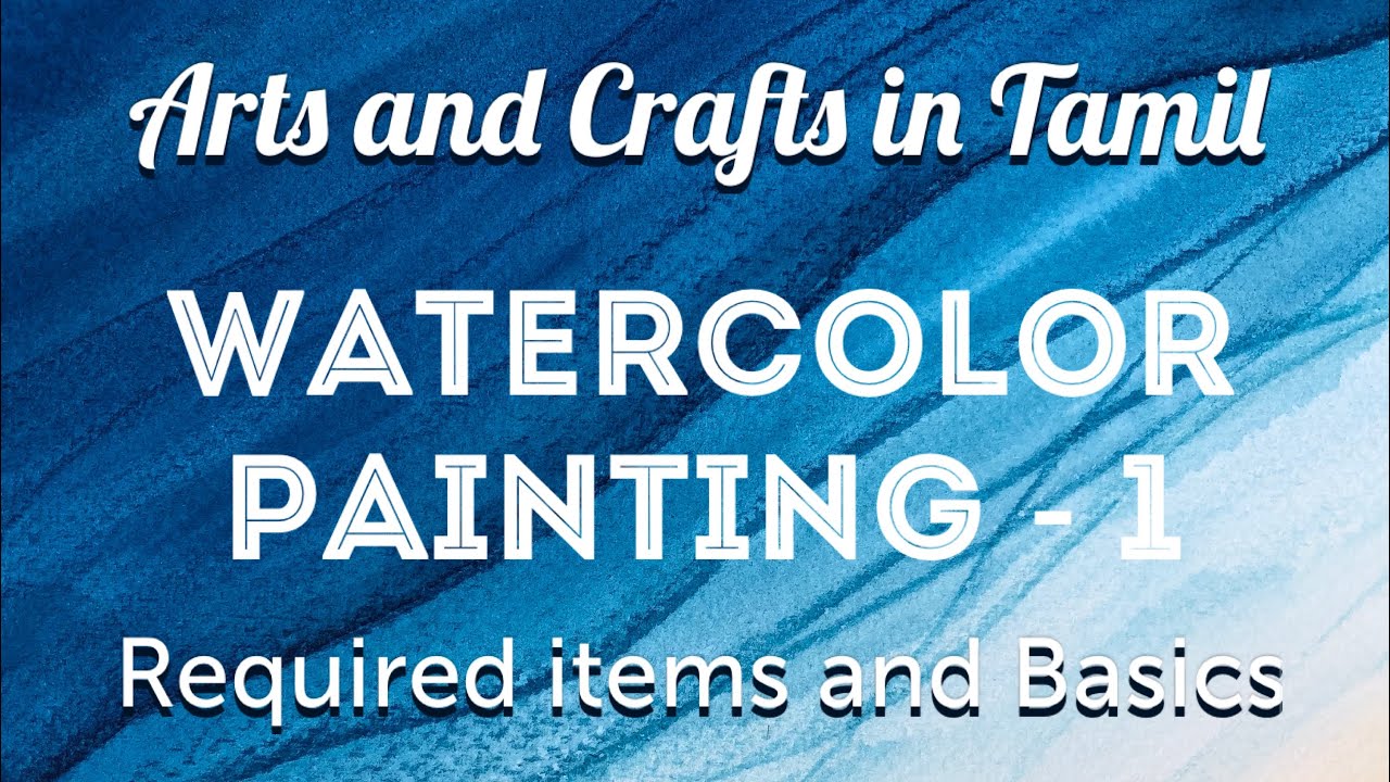 Watercolor Painting - episode 1| Explaining Required items and Basics in Tamil | For beginners