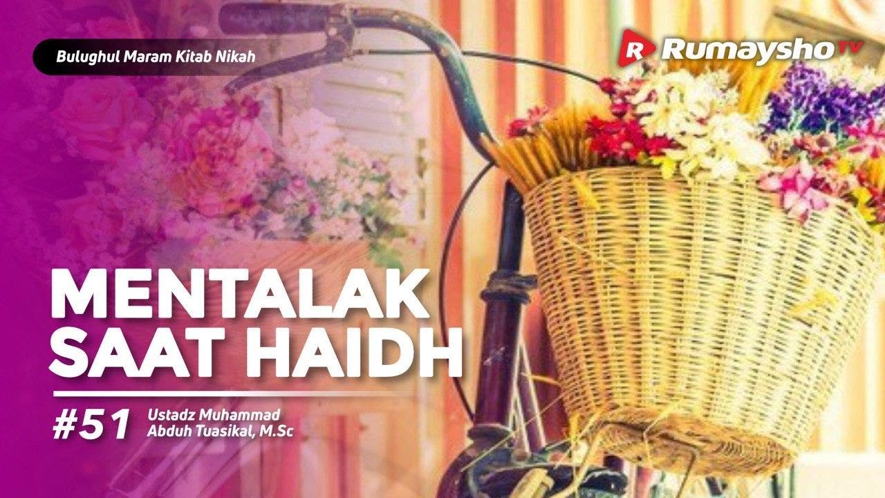 Bulughul Maram Nikah #52 : Hukum Talak Saat Haid - Ustadz M Abduh Tuasikal
