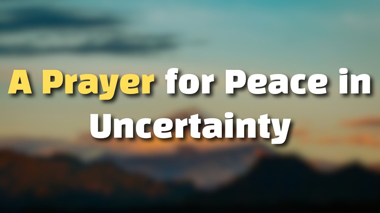 A Prayer for Peace in Uncertainty | Trusting God When You Don't Know What's Next