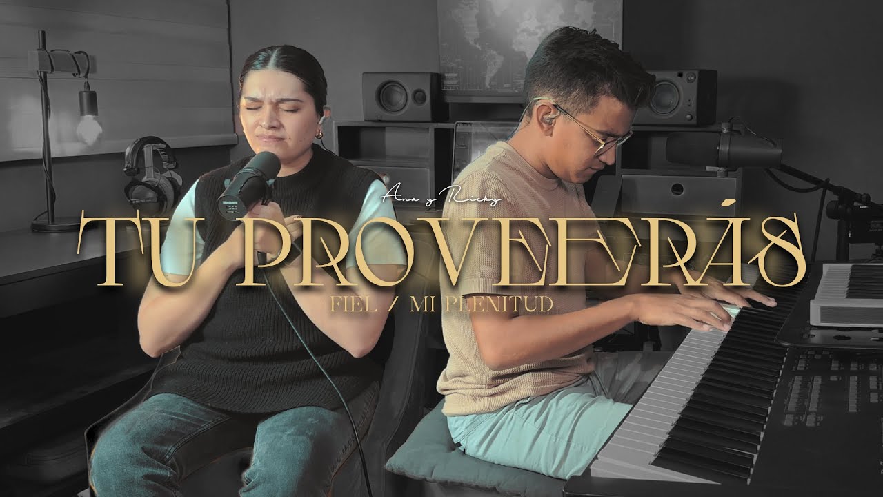Tú Proveerás / Fiel / Mi Plenitud - Ana y Ricky