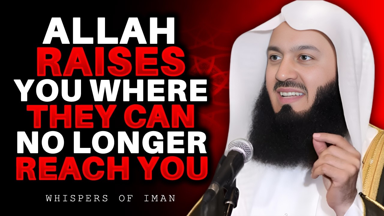Allah Raises You Where They Can No Longer Reach You | Mufti Menk
