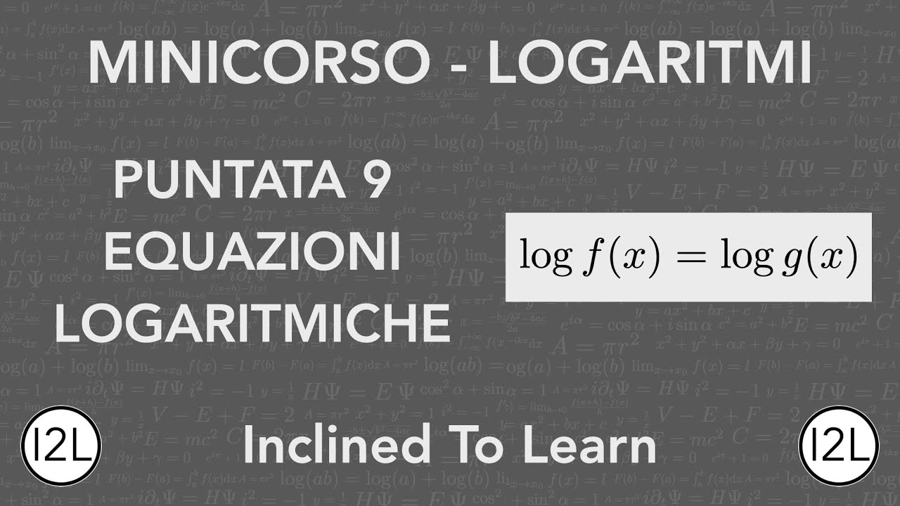 Equazioni Logaritmiche | Minicorso Logaritmi | I2L