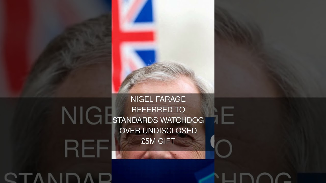Nigel Farage referred to standards watchdog over undisclosed 5m gift