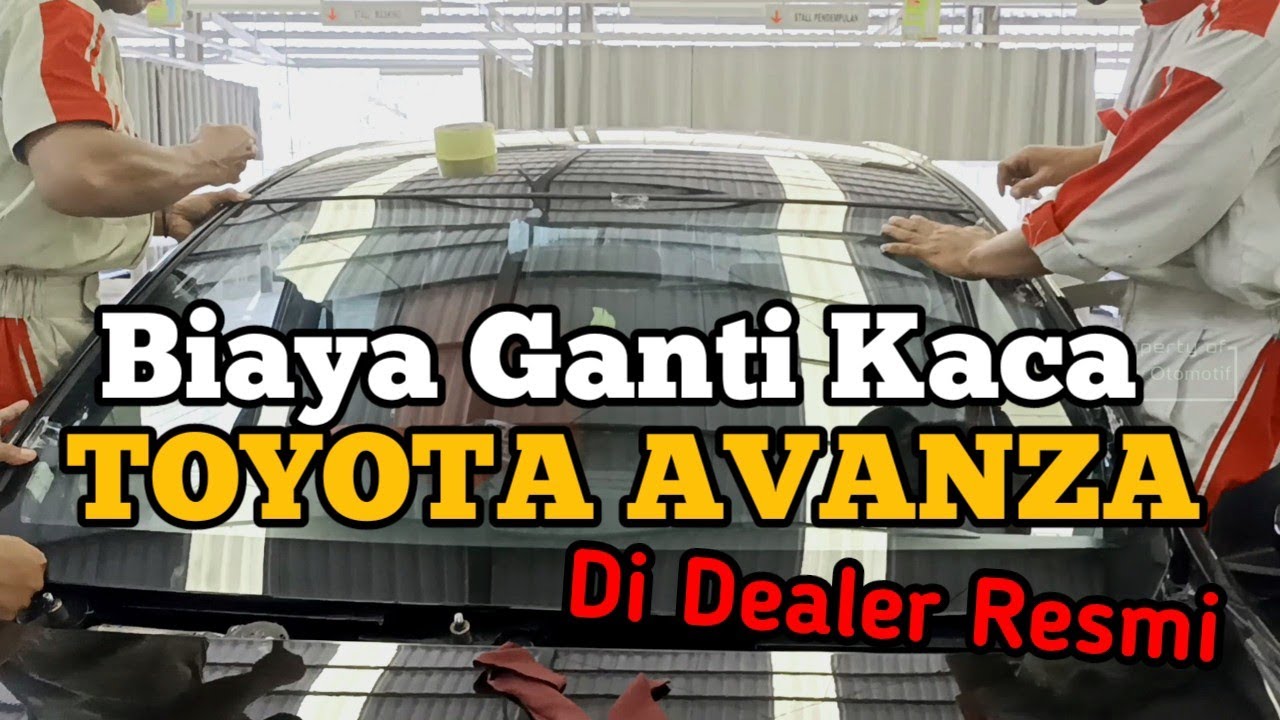 🔴 ESTIMASI GANTI KACA DEPAN MOBIL AVANZA DI DEALER RESMI | BIAYA DAN PROSES | DIARY OTOMOTIF