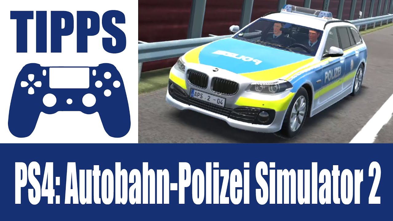PS4: Autobahn-Polizei Simulator 2 - Gameplay Tipps (und Steuerung erklärt)