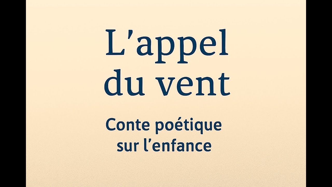 Conte po&eacute;tique sur l'enfance &ndash; L&rsquo;Appel du Vent