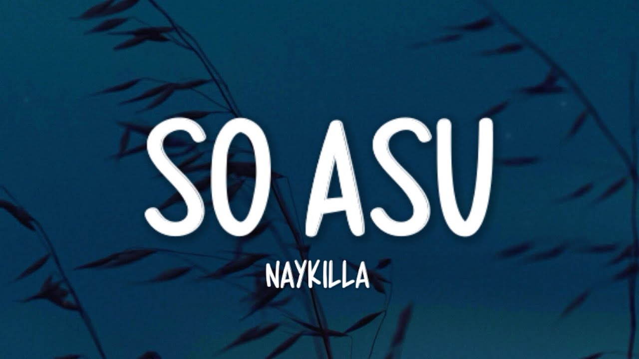 Naykilla - So Asu (Lirik Lagu)