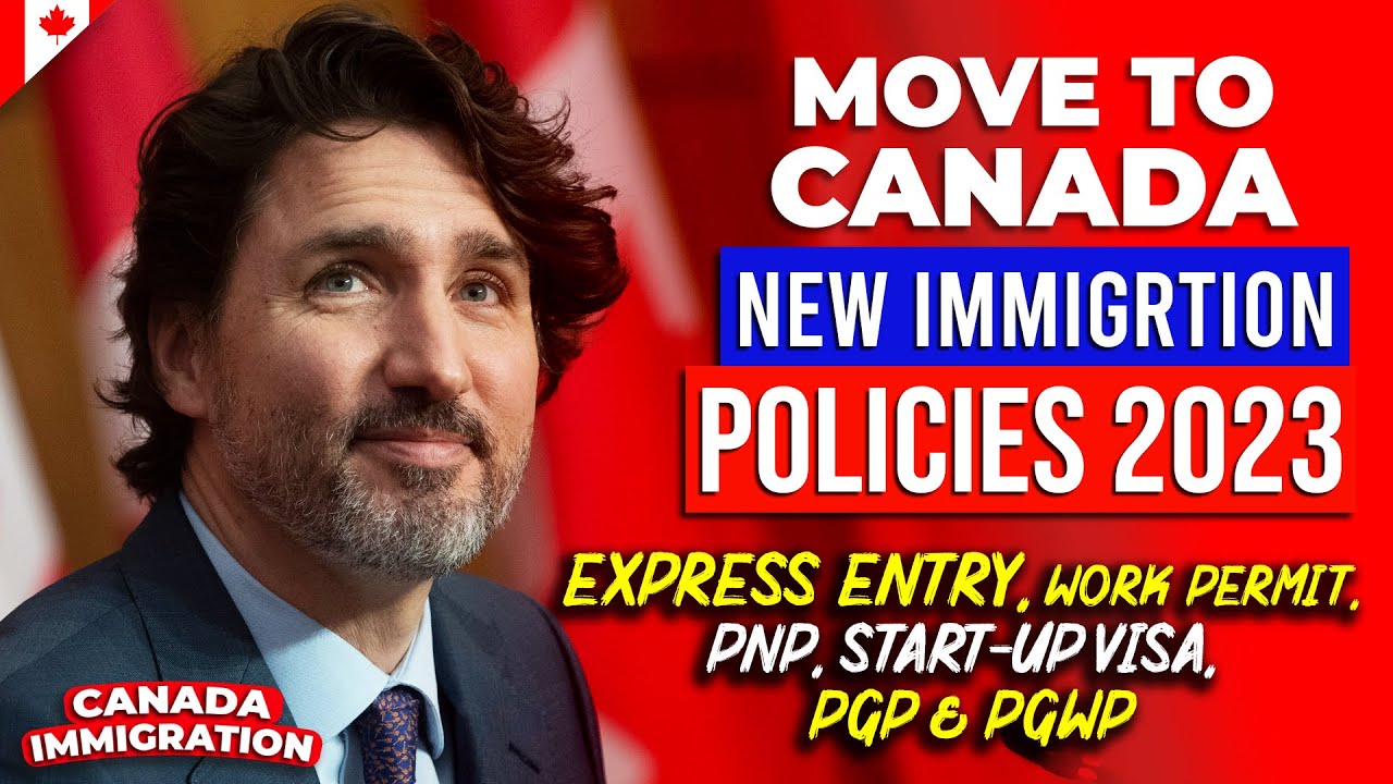 Canada Immigration Policies 2023 : Express Entry, Work Permit, PNP, Start-Up Visa, PGP & PGWP | IRCC